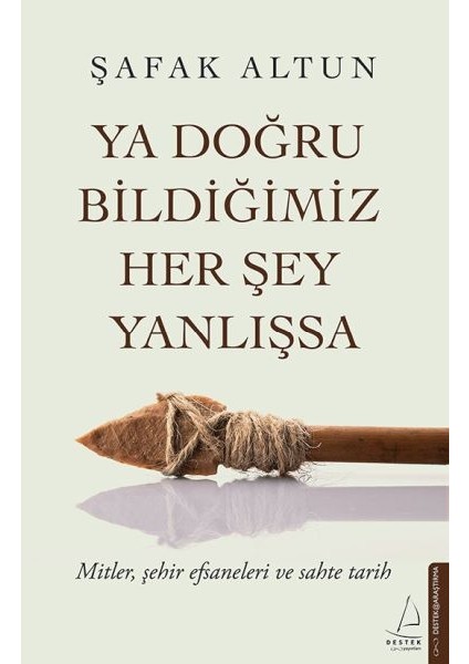 Ya Doğru Bildiğimiz Her Şey Yanlışsa
