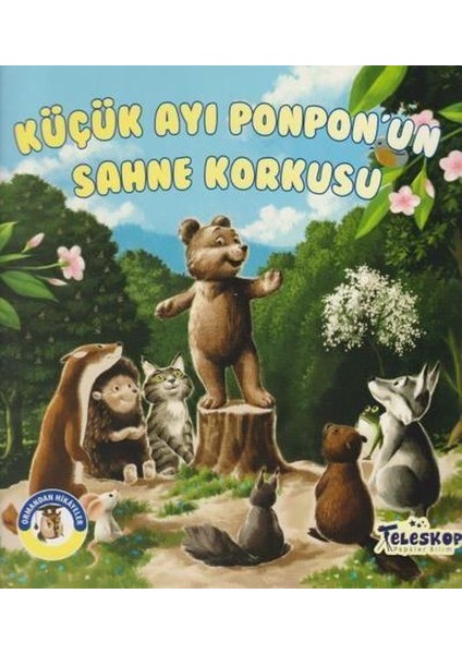 Küçük Ayı Ponpon'un Sahne Korkusu - Ormandan Hikayeler