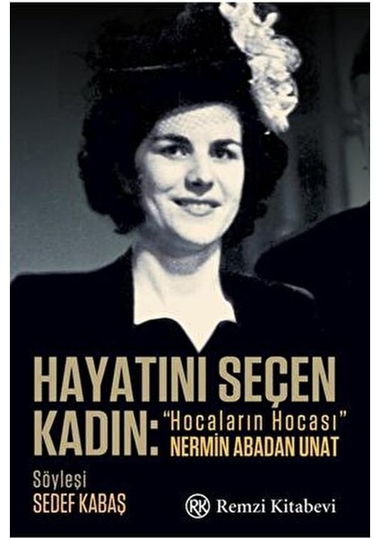 Hayatını Seçen Kadın Hocaların Hocası Nermin Abadan Ünat 344 Sayfa Ciltsiz