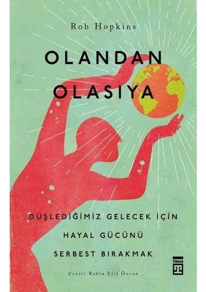 Olandan Olasıya - Düşlediğimiz Gelecek Için Hayal Gücünü Serbest Bırakmak