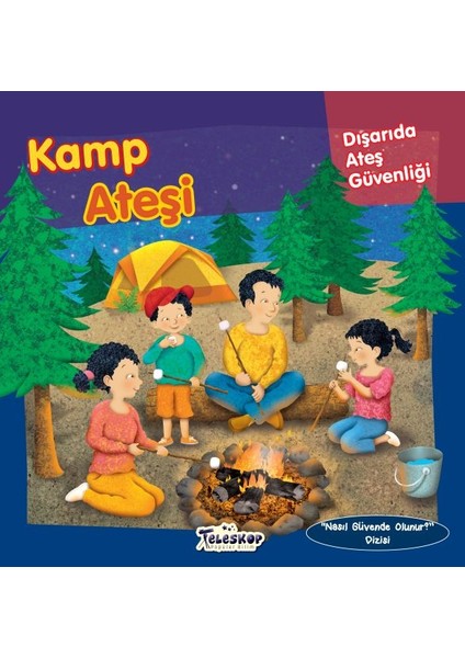 Kamp Ateşi - Dışarıda Ateş Güvenliği - Nasıl Güvende Olunur