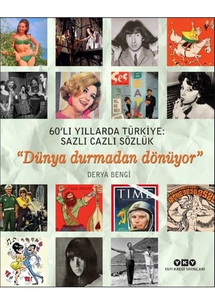 60’lı Yıllarda Türkiye: Sazlı Cazlı Sözlük - Dünya Durmadan Dönüyor