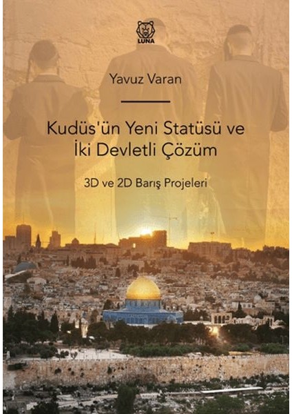 Kudüs'ün Yeni Statüsü ve Iki Devletli Çözüm 3D ve 2d Barış Projeleri