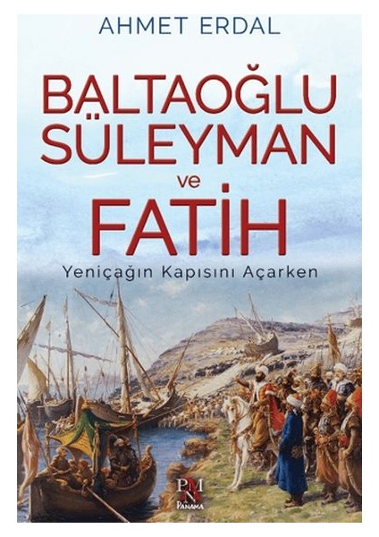 Baltaoğlu Süleyman ve Fatih Yeniçağ’ın Kapısını Açarken