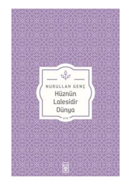 Hüznün Lalesidir Dünya