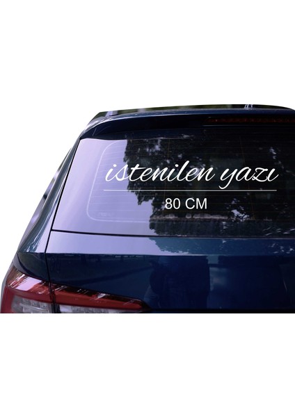 80 cm Kişiye Özel Araç Arkası Cam Yazı Söz Sticker Yapıştırma
