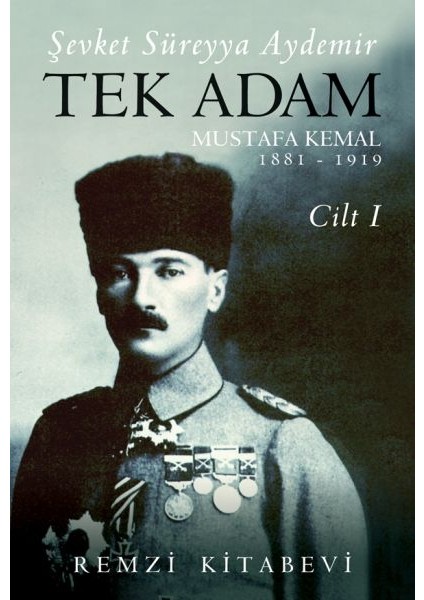 Tek Adam Cilt 1 (Büyük Boy) - Mustafa Kemal 1881-1919