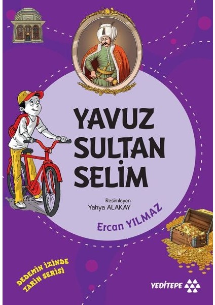 Dedemin Izinde Tarih Serisi - Yavuz Sultan Selim