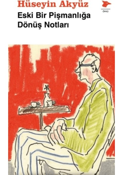 Eski Bir Pişmanlığa Dönüş Notları