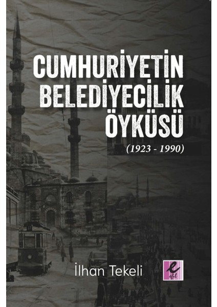 Cumhuriyetin Belediyecilik Öyküsü (1923-1990)