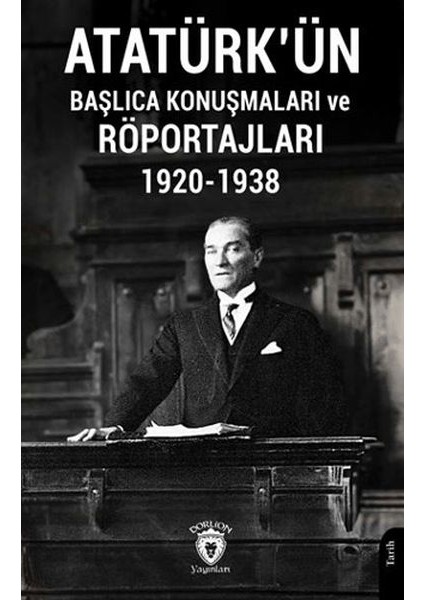 Atatürk'ün Başlıca Konuşmaları ve Röportajları 1920-1938