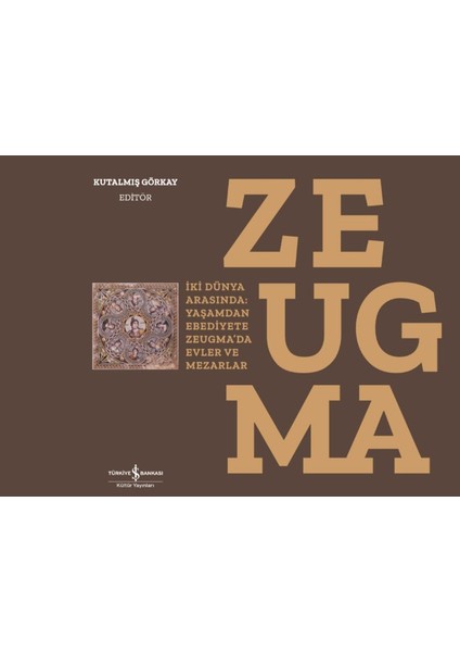 Zeugma - Between Two Worlds: The Houses And Tombs Of Zeugma From Life To Eternity-Ciltli