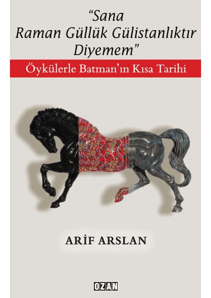 "sana Raman Güllük Gülistanlıktır Diyemem"