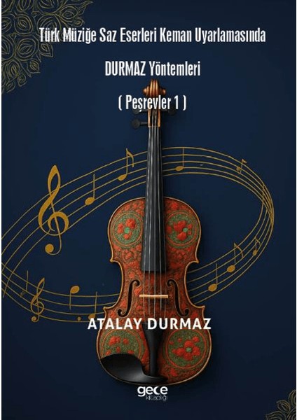 Türk Müziğe Saz Eserleri Keman Uyarlamasında Durmaz Yöntemleri