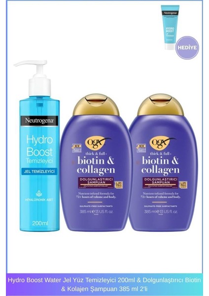 Hydro Boost Water Jel Yüz Temizleyici 200ML & Dolgunlaştırıcı Biotin & Kolajen Şampuan 385 ml 2'li