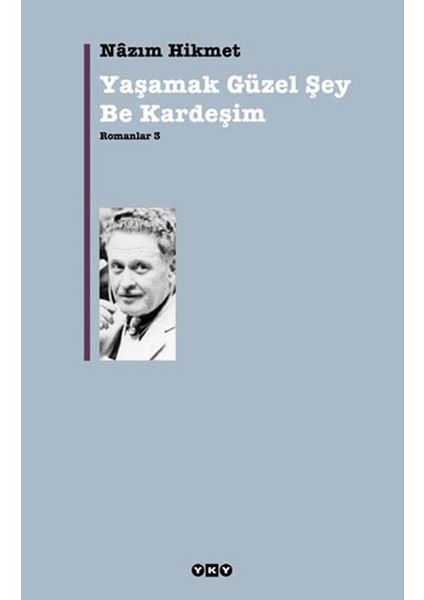 Yaşamak Güzel Şey Be Kardeşim - Romanlar 3