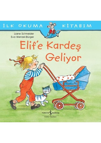 Ilk Okuma Kitabım - Elif'e Kardeş Geliyor