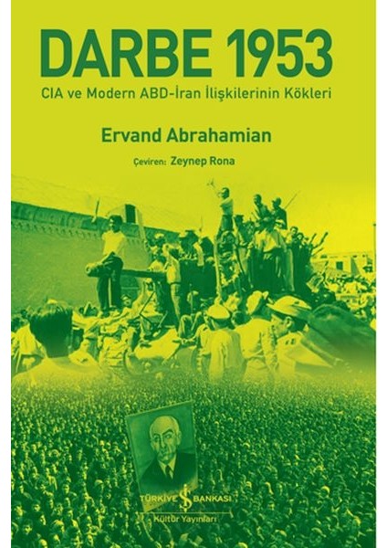 Darbe 1953 – Cıa ve Modern Abd-Iran Ilişkilerinin Kökleri
