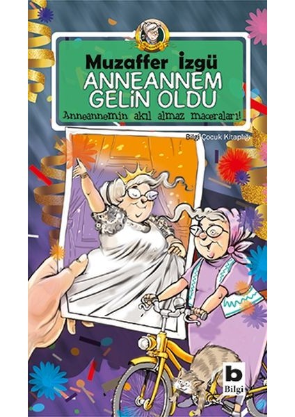 Anneannem Gelin Oldu - Anneannemin Akıl Almaz Maceraları 6. Kitap