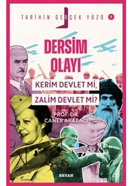 Tarihin Gerçek Yüzü - 7 Dersim Olayı; Kerim Devlet Mi, Zalim Devlet Mi?
