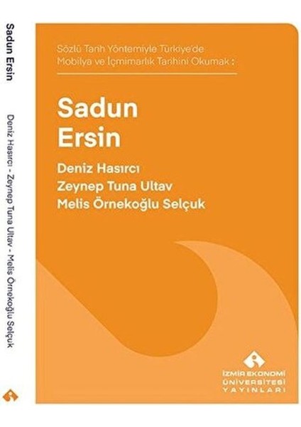 Sözlü Tarih Yöntemiyle Türkiye’de Mobilya ve Içmimarlık Tarihini Okumak: Sadun Ersin