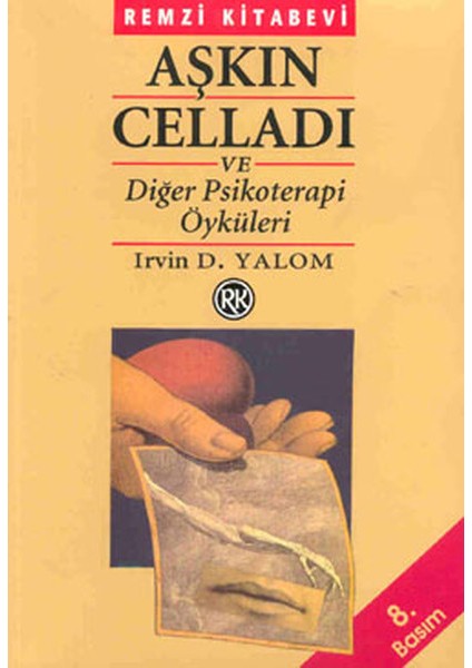 Aşkın Celladı ve Diğer Psikoterapi Öyküleri