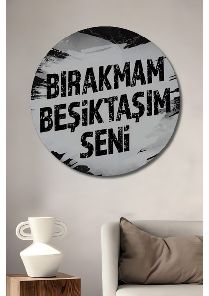 Bırakmam Beşiktaşım Seni Ahşap Mdf Dekoratif Ev/işyeri Duvar Tablo Yuvarlak Ev/işyeri Duvar Tablo
