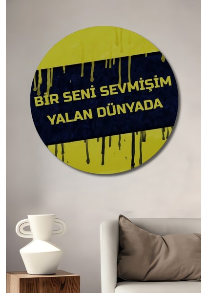 Bir Seni Sevmek Yalan Dünya Ahşap Mdf Dekoratif Işyeri Duvar Tablo Yuvarlak Işyeri Duvar Tablo