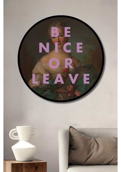 Çerçeve Görünümlü Be Nice Or Leave Barok Tarzı Dekoratif Ahşap Mdf Tablo Yuvarlak Tablo