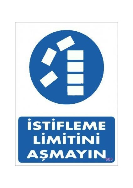 Istifleme Limitini Aşmayın Levhası 25X35 KOD:603
