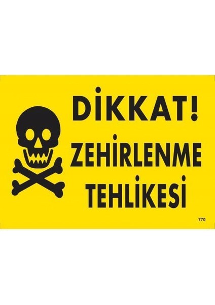 Dikkat Zehirlenme Tehlikesi Uyarı Levhası 25X35 KOD:770