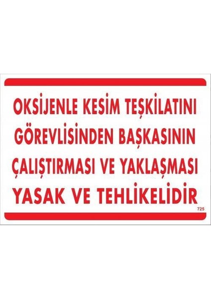 Oksijenle Kesim Teskilatını Görevlisinden Başkasının Çalıştırması ve Yak Uyarı Levhası 25X