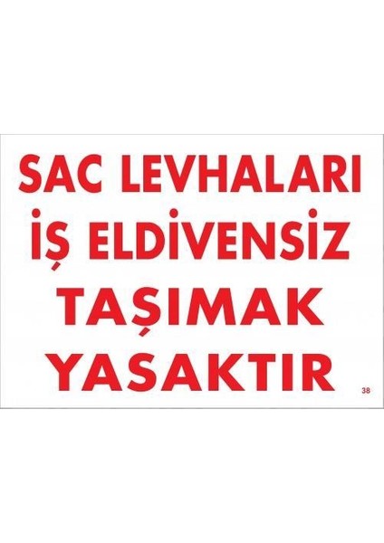 Levhaları Iş Eldivensiz Taşımak Yasaktır Levhası 25X35 Kod:38