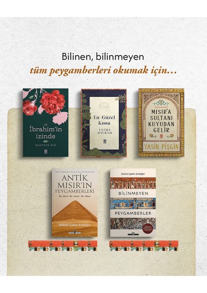 Bilinmeyen Peygamberler, Antik Mısırın Peygamberleri, Mısıra Sultanı Kuyudan Gelir, En Güzel Kıssa, Hz Ibrahimin Izinde(5kitap)