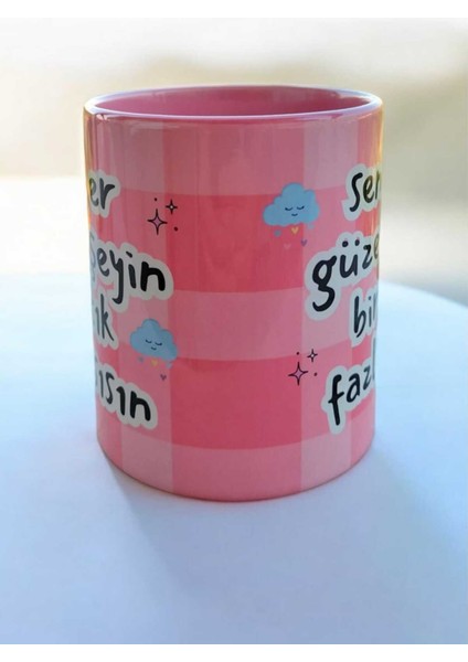 Sen Her Güzel Şeyin Bir Tık Fazlasısın Porselen Tasarım Hediyelik Kupa modelleri