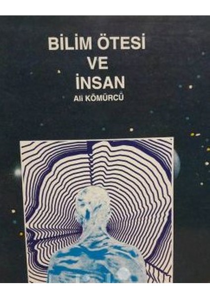 Bilim Ötesi ve Insan - Ali Kömürcü (2000 Basım -Sıfır Kitap)