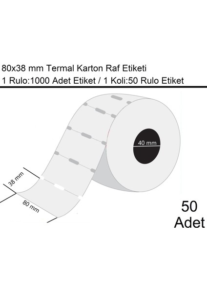 80x38 mm Karton Termal Raf Reyon Etiketi 1 Rulo:1000 Adet Etiket 1 Koli:50 Rulo Etiket
