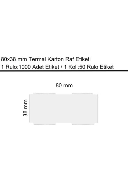 80x38 mm Karton Termal Raf Reyon Etiketi 1 Rulo:1000 Adet Etiket 1 Koli:50 Rulo Etiket fiyatları