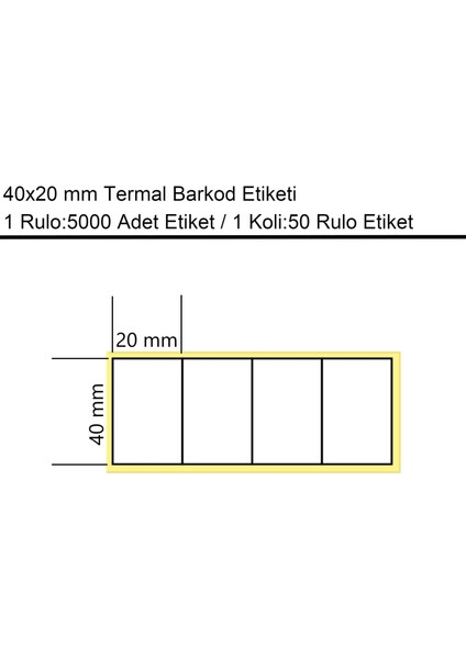 40x20 mm Termal 4'lü Ürün Barkod Etiketi 1 Rulo:5000 Adet Etiket 1 Koli:50 Rulo Etiket fiyatları