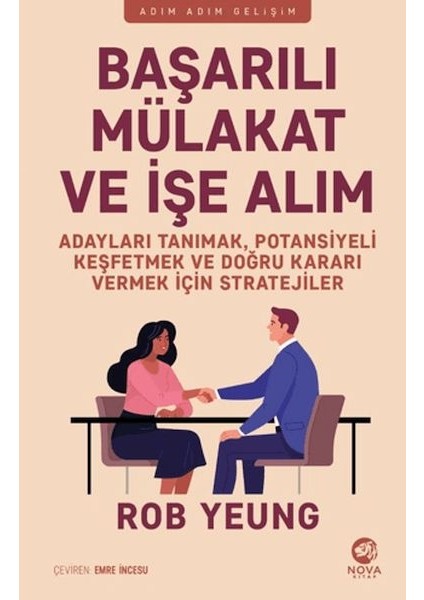 Başarılı Mu¨lakat ve Işe Alım - Adayları Tanımak, Potansiyeli Keşfetmek ve Doğru Kararı Vermek Için