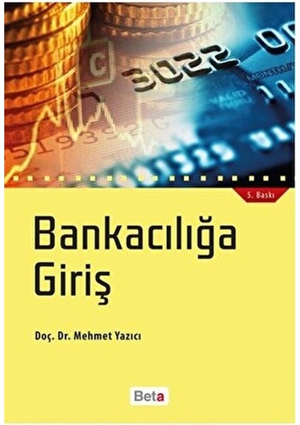 Bankacılığa Giriş Kitabı Mehmet Yazıcı'dan Temel Bankacılık Bilgileri 214 Sayfa fiyatları