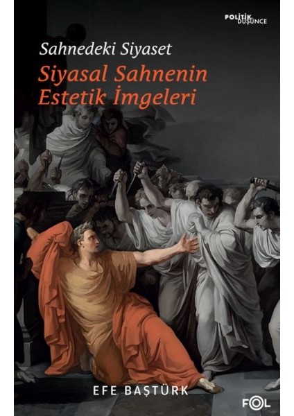 Sahnedeki Siyaset – Siyasal Düşüncenin Estetik Imgeleri