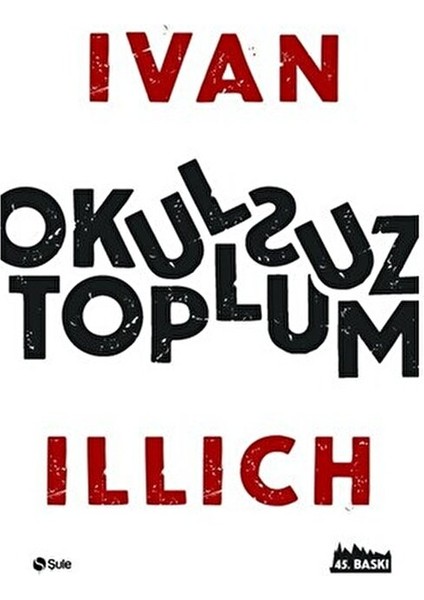 Okulsuz Toplum Ivan Illich Eğitimin Eleştirisi 141 Sayfa Ciltsiz fiyatları