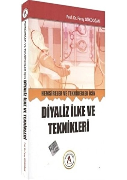 Hemşireler ve Teknikerler İçin Diyaliz İlke ve Teknikleri Feray Gökdoğan fiyatları