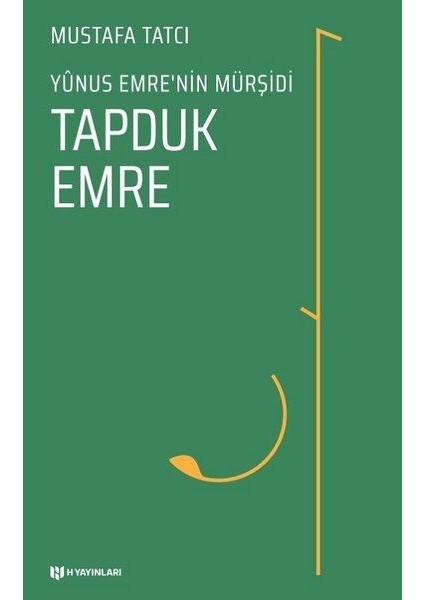 Tapduk Emre - Yunus Emrenin Mürşidi