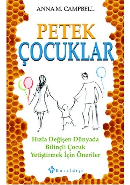 Petek Çocuklar Hızla Değişen Dünyada Bilinçli Çocuk Yetiştirmek Için Öneriler