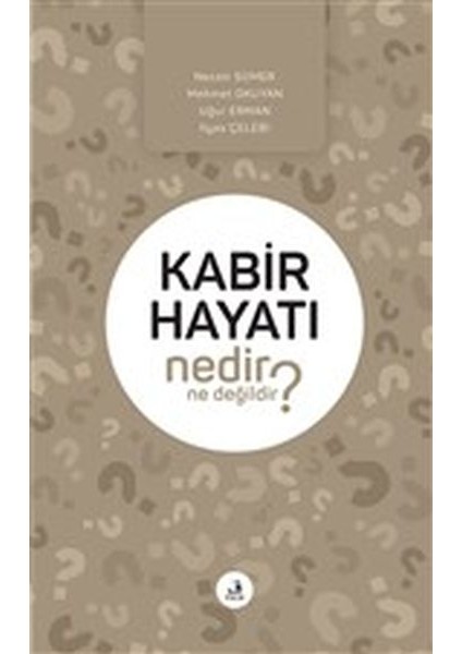 Kabir Hayatı Nedir Ne Değildir?