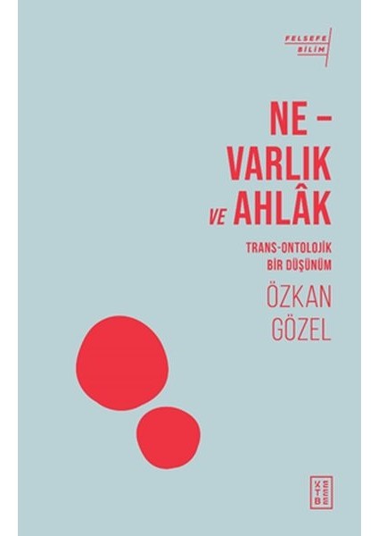 Ne - Varlık ve Ahlak