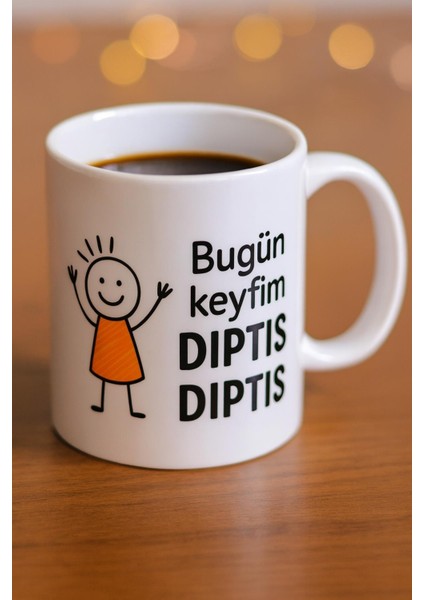 Bugün Keyfim Dıptıs Dıptıs Kupa Bardak