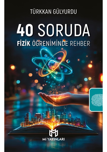 40 Soruda Fizik Öğreniminde Rehber -Türkkan Gülyurdu